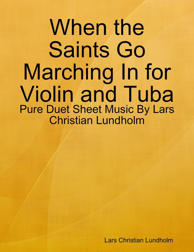 When the Saints Go Marching In for Violin and Tuba - Pure Duet Sheet Music By Lars Christian Lundholm