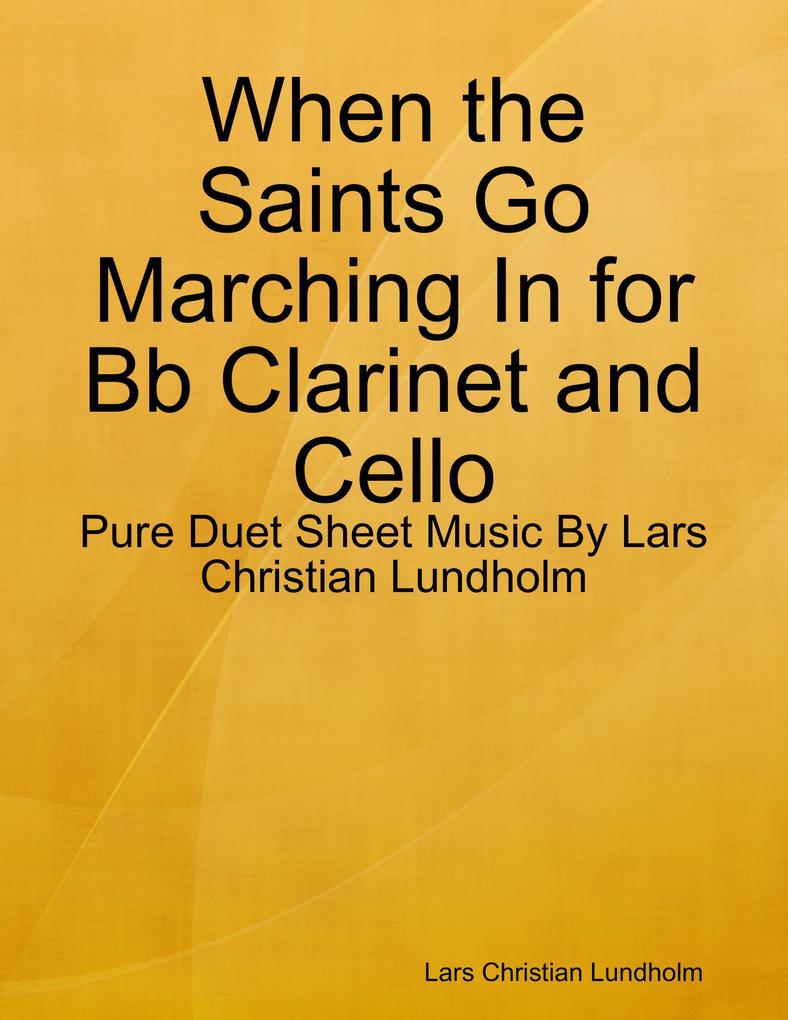When the Saints Go Marching In for Bb Clarinet and Cello - Pure Duet Sheet Music By Lars Christian Lundholm