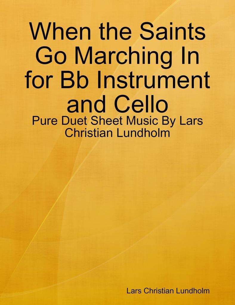 When the Saints Go Marching In for Bb Instrument and Cello - Pure Duet Sheet Music By Lars Christian Lundholm