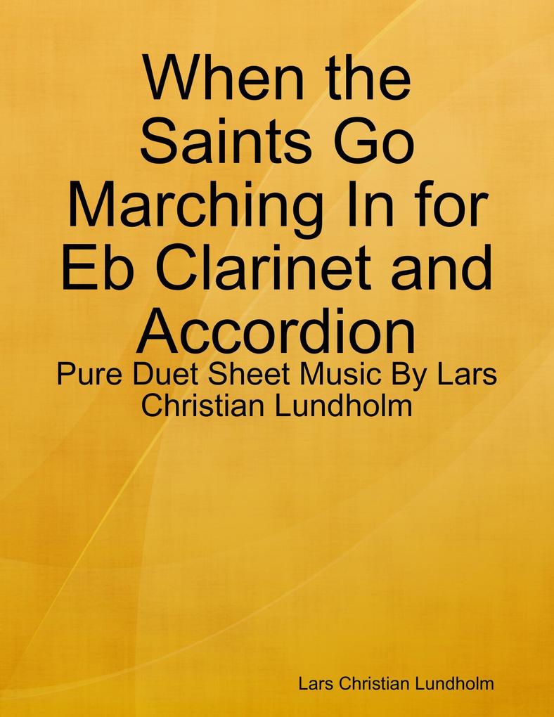 When the Saints Go Marching In for Eb Clarinet and Accordion - Pure Duet Sheet Music By Lars Christian Lundholm