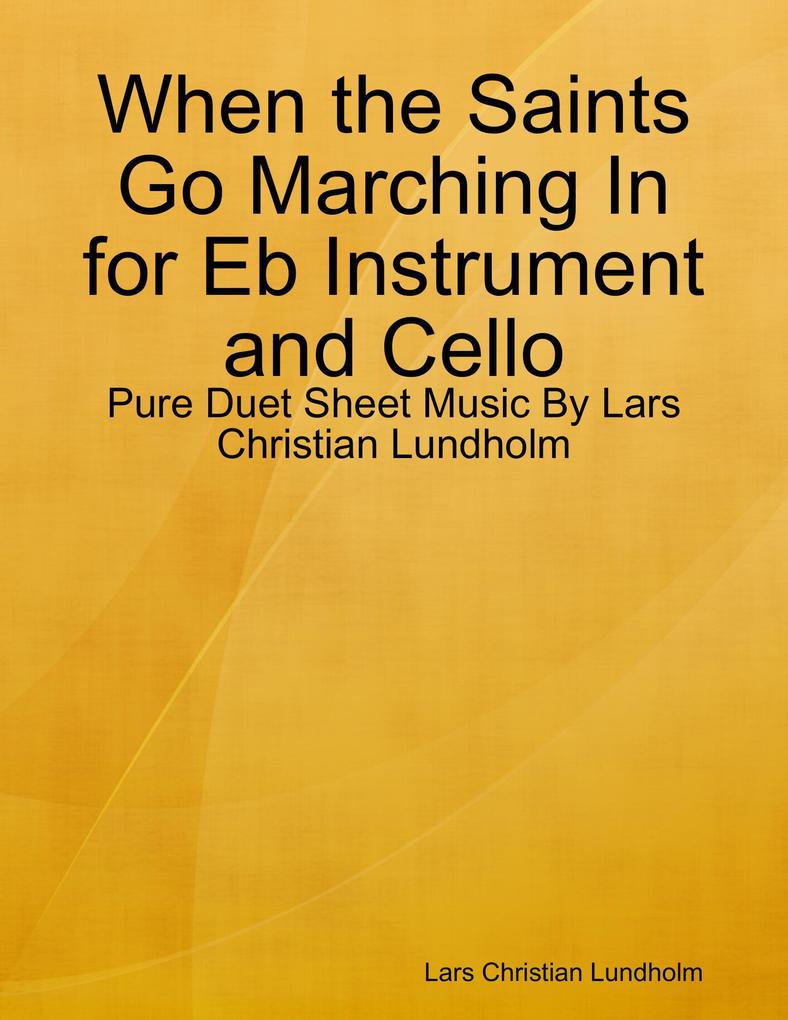 When the Saints Go Marching In for Eb Instrument and Cello - Pure Duet Sheet Music By Lars Christian Lundholm