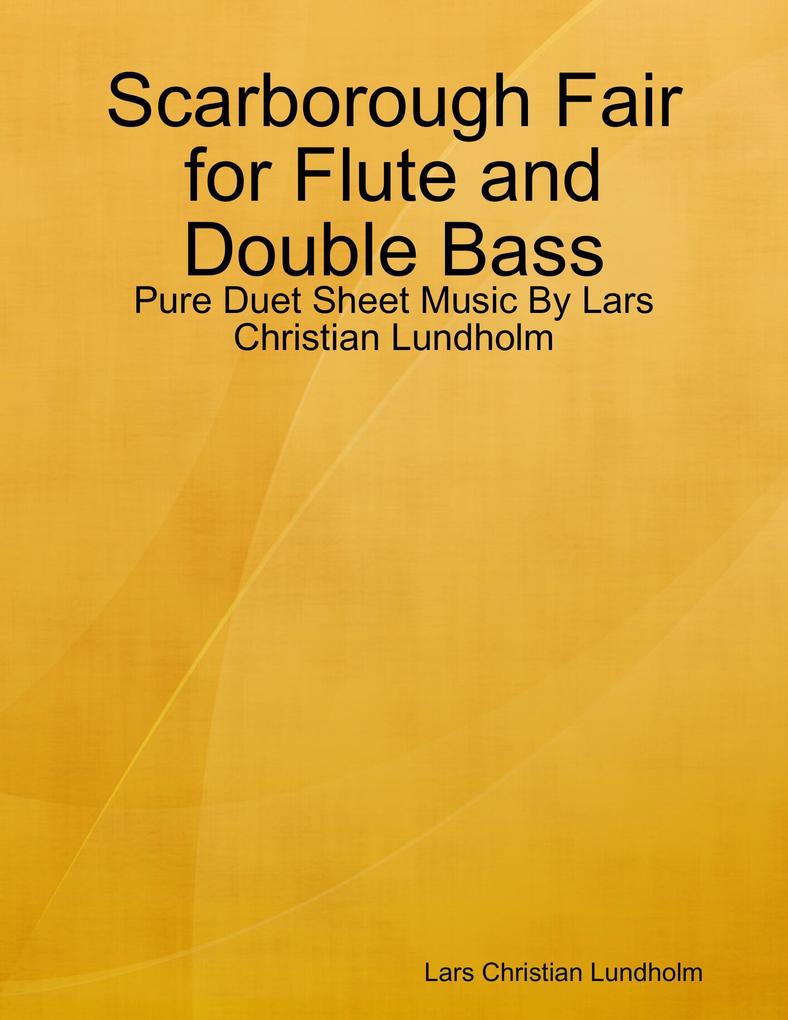 Scarborough Fair for Flute and Double Bass - Pure Duet Sheet Music By Lars Christian Lundholm