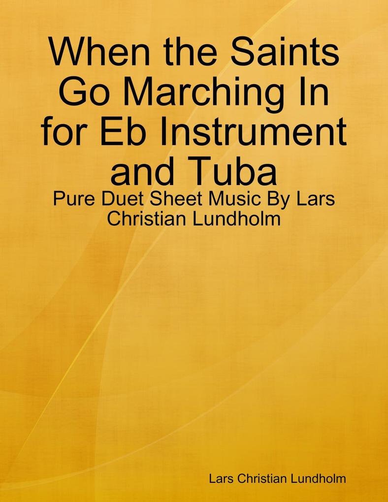 When the Saints Go Marching In for Eb Instrument and Tuba - Pure Duet Sheet Music By Lars Christian Lundholm
