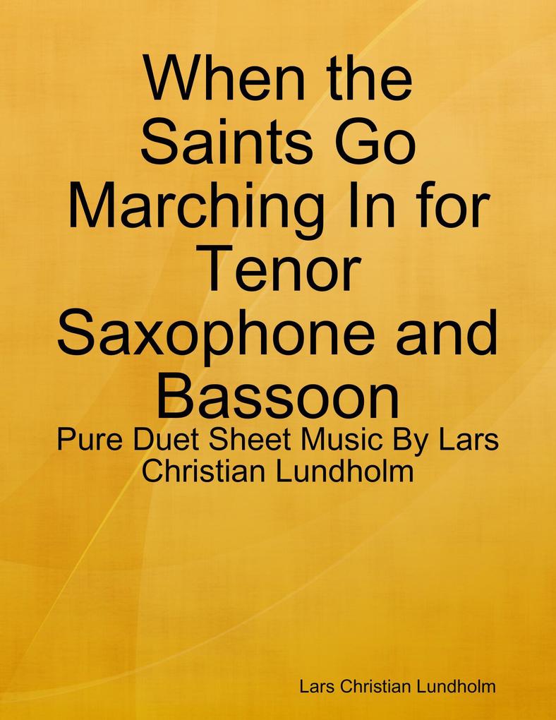When the Saints Go Marching In for Tenor Saxophone and Bassoon - Pure Duet Sheet Music By Lars Christian Lundholm
