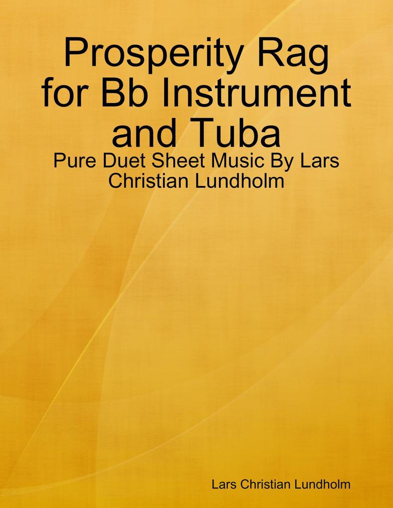 Prosperity Rag for Bb Instrument and Tuba - Pure Duet Sheet Music By Lars Christian Lundholm