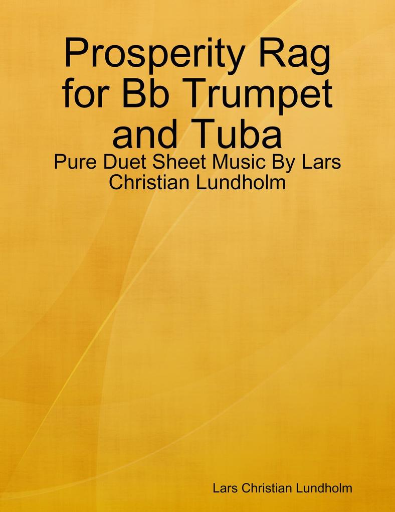 Prosperity Rag for Bb Trumpet and Tuba - Pure Duet Sheet Music By Lars Christian Lundholm