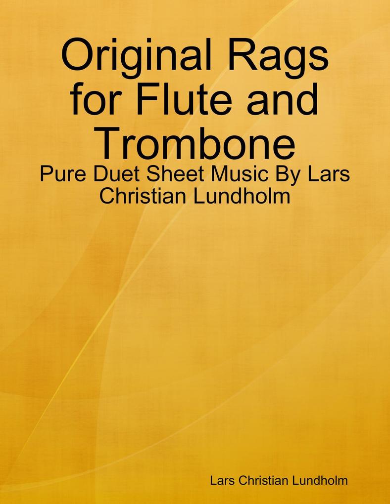 Original Rags for Flute and Trombone - Pure Duet Sheet Music By Lars Christian Lundholm