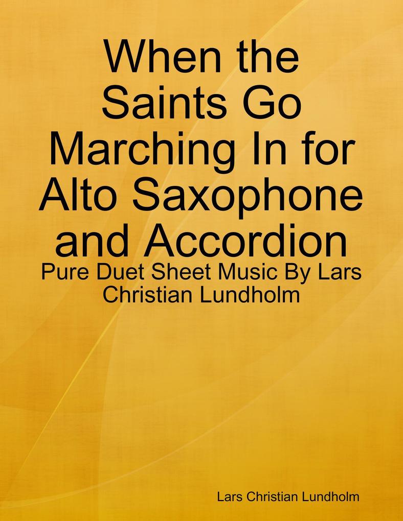 When the Saints Go Marching In for Alto Saxophone and Accordion - Pure Duet Sheet Music By Lars Christian Lundholm