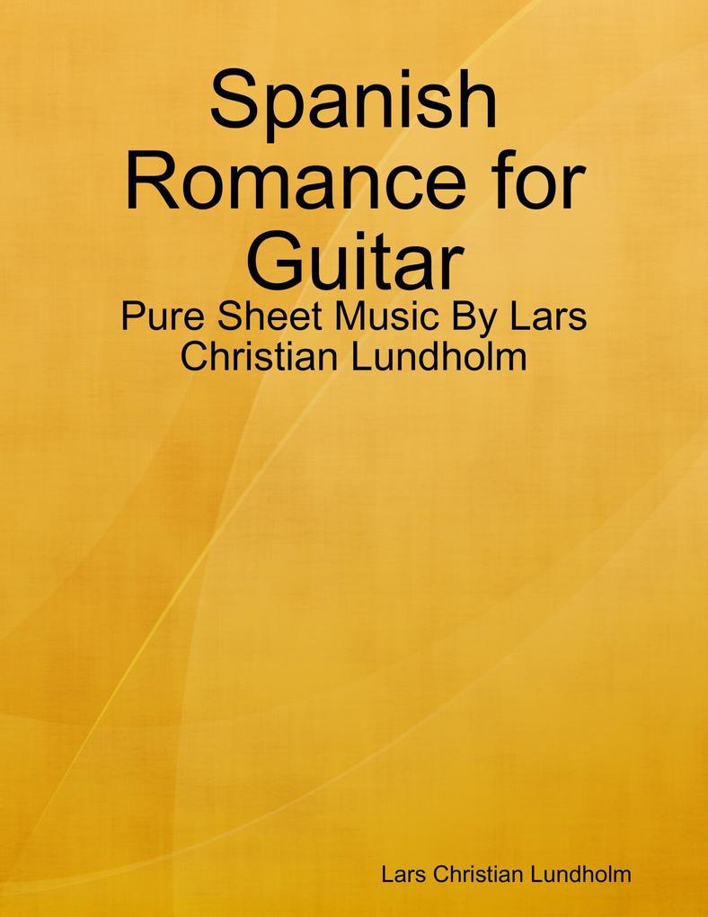 Spanish Romance for Guitar - Pure Sheet Music By Lars Christian Lundholm