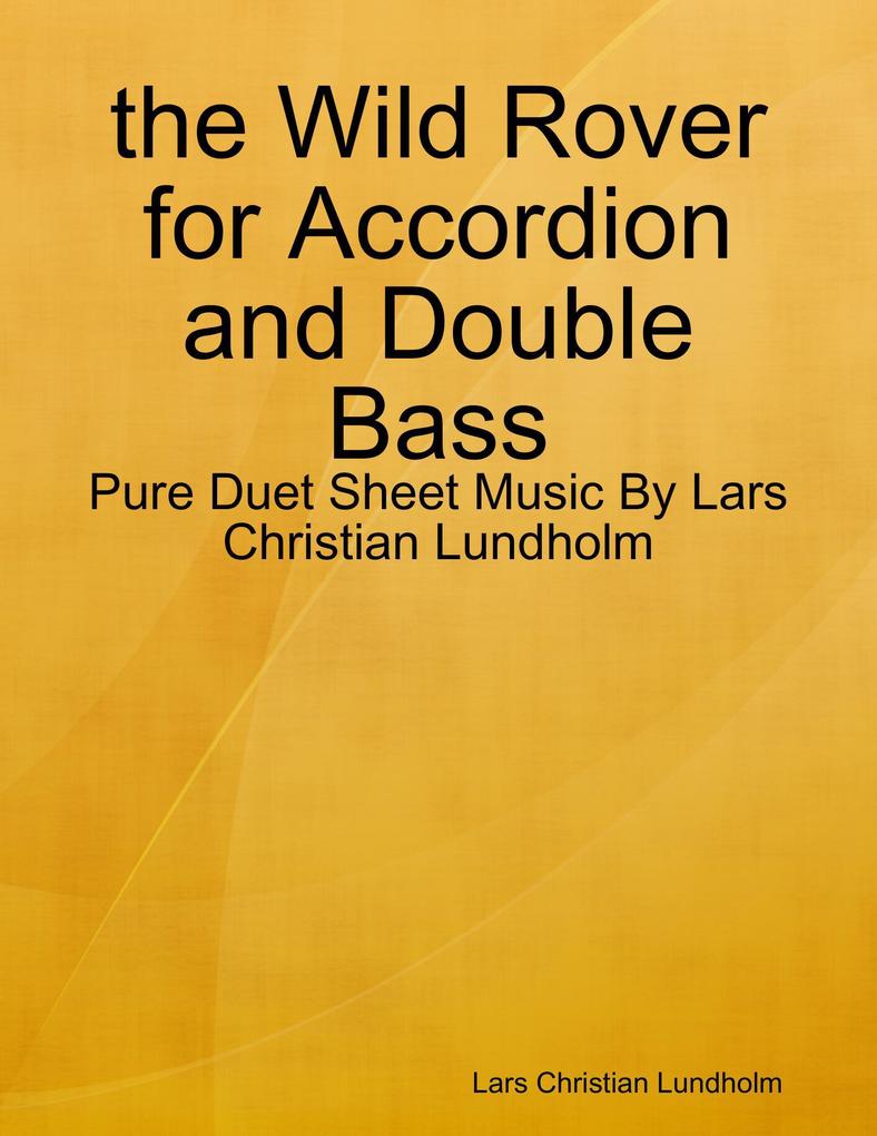 the Wild Rover for Accordion and Double Bass - Pure Duet Sheet Music By Lars Christian Lundholm