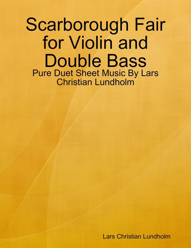 Scarborough Fair for Violin and Double Bass - Pure Duet Sheet Music By Lars Christian Lundholm