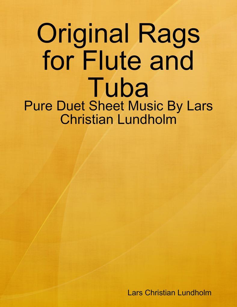 Original Rags for Flute and Tuba - Pure Duet Sheet Music By Lars Christian Lundholm