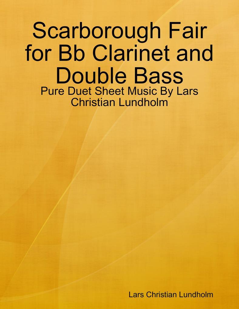 Scarborough Fair for Bb Clarinet and Double Bass - Pure Duet Sheet Music By Lars Christian Lundholm