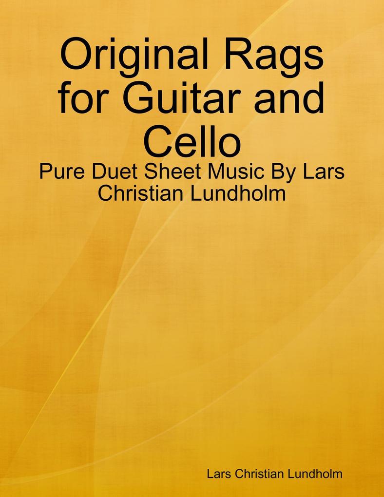 Original Rags for Guitar and Cello - Pure Duet Sheet Music By Lars Christian Lundholm