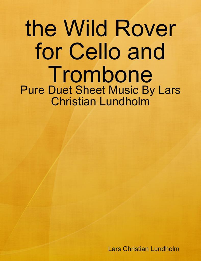 the Wild Rover for Cello and Trombone - Pure Duet Sheet Music By Lars Christian Lundholm