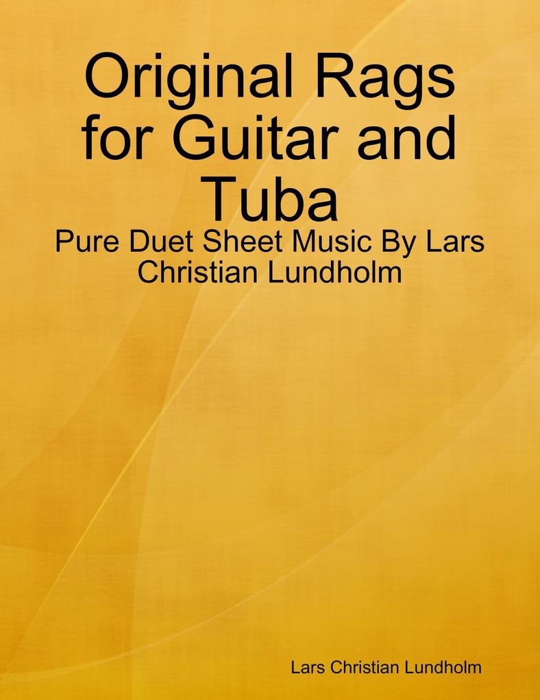 Original Rags for Guitar and Tuba - Pure Duet Sheet Music By Lars Christian Lundholm