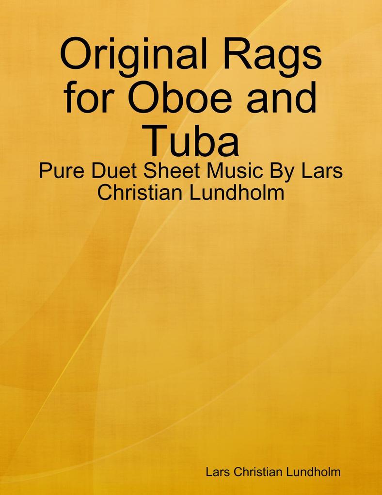 Original Rags for Oboe and Tuba - Pure Duet Sheet Music By Lars Christian Lundholm