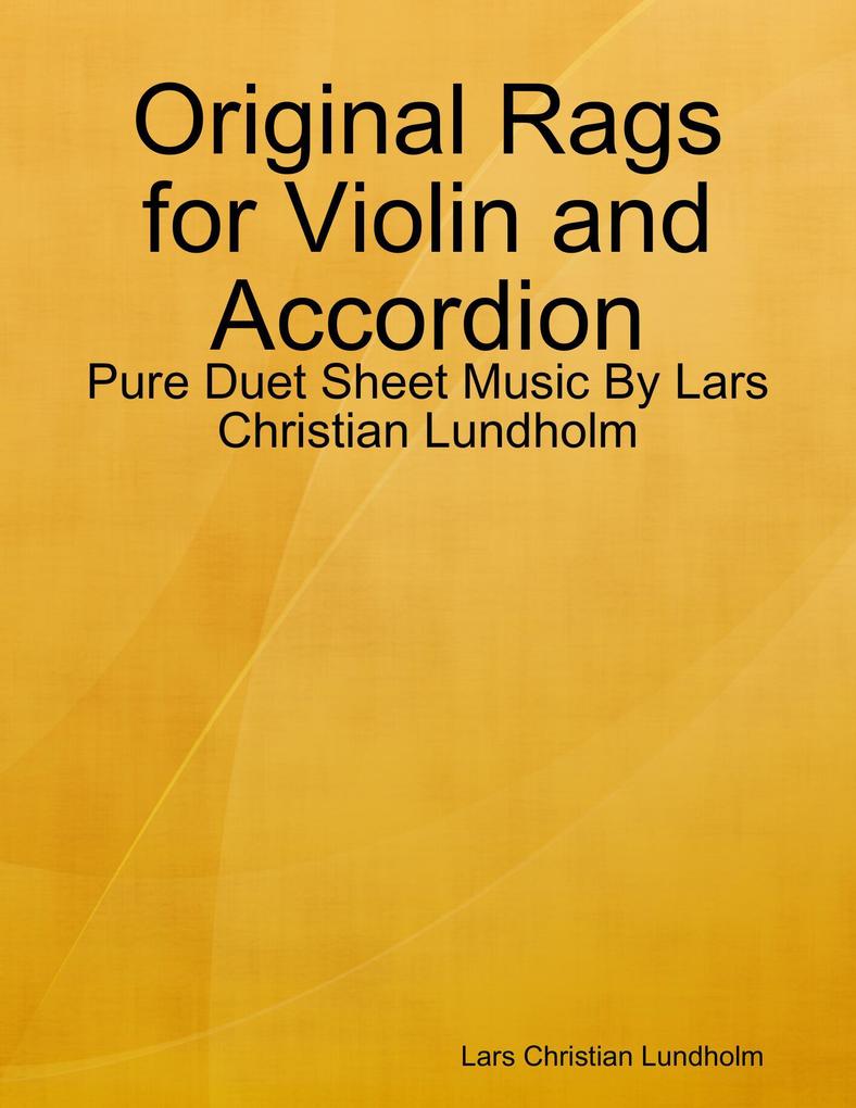 Original Rags for Violin and Accordion - Pure Duet Sheet Music By Lars Christian Lundholm