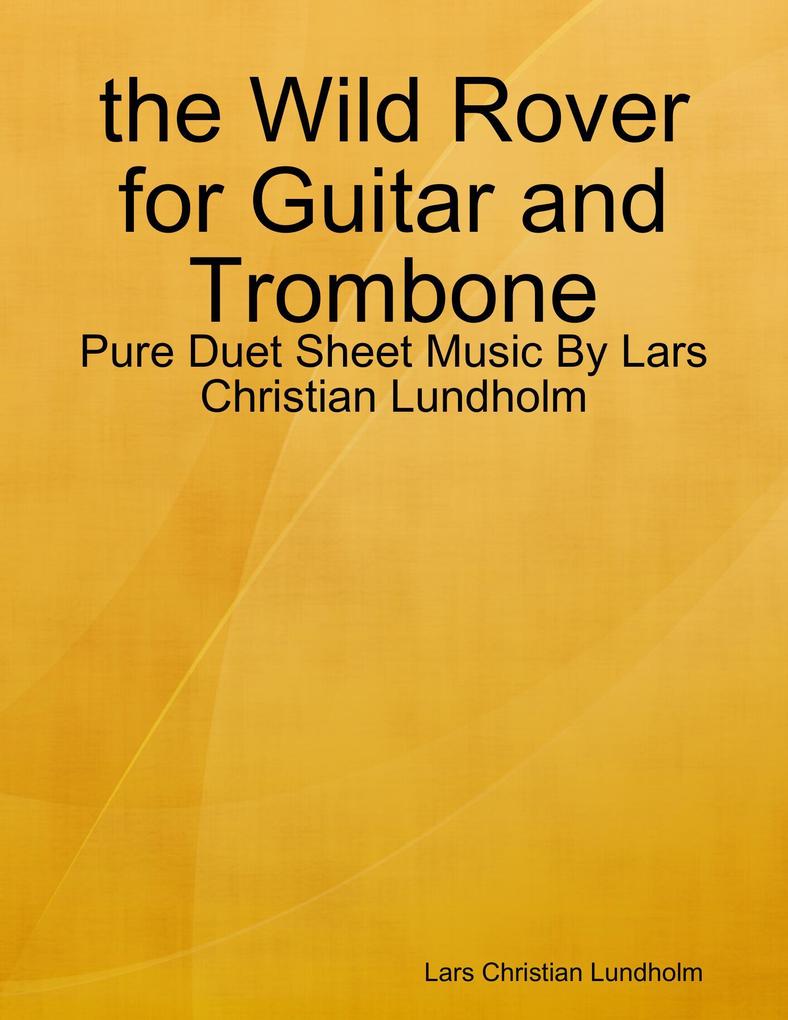 the Wild Rover for Guitar and Trombone - Pure Duet Sheet Music By Lars Christian Lundholm