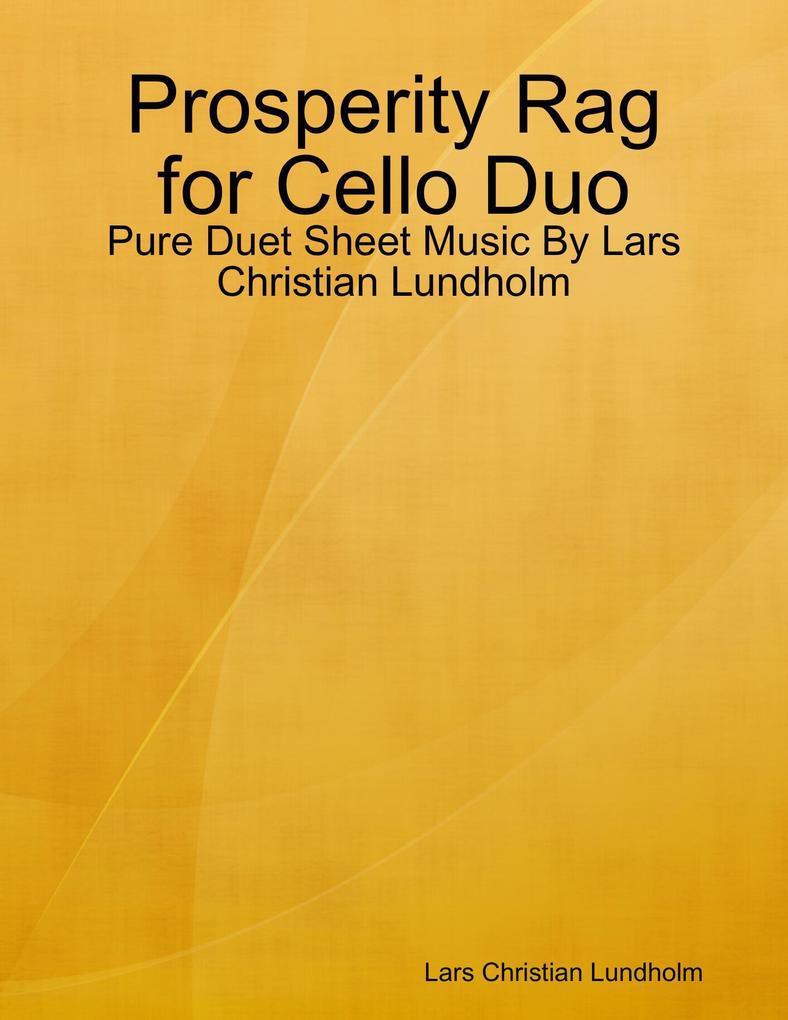 Prosperity Rag for Cello Duo - Pure Duet Sheet Music By Lars Christian Lundholm
