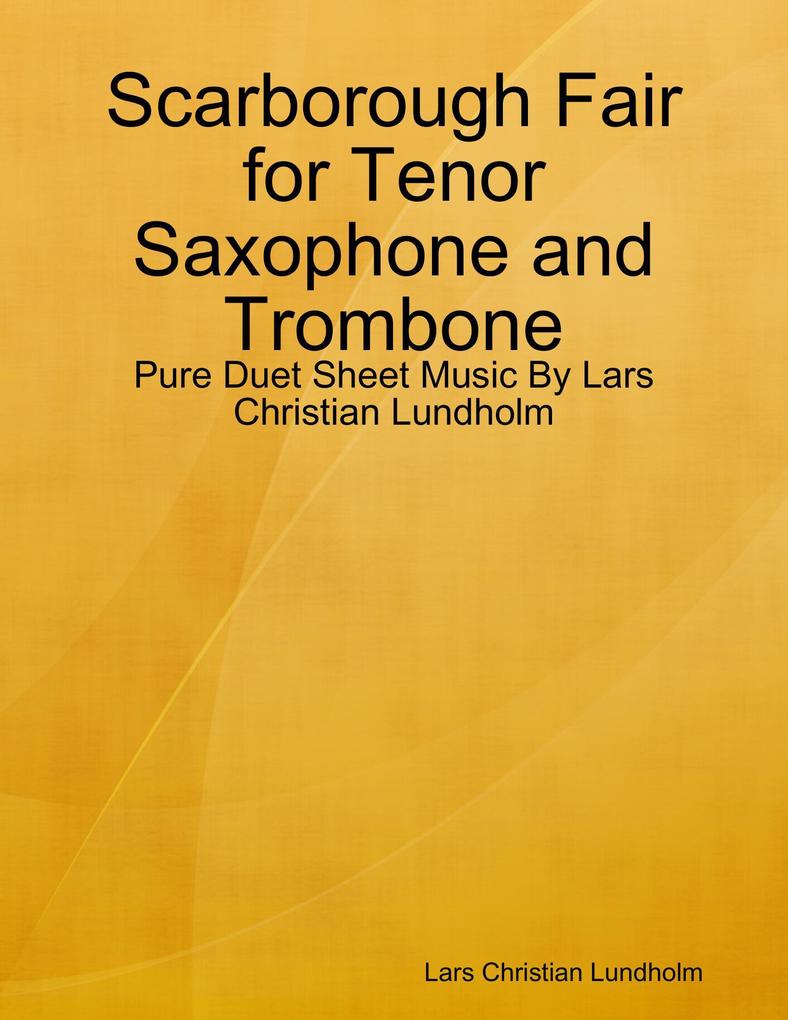 Scarborough Fair for Tenor Saxophone and Trombone - Pure Duet Sheet Music By Lars Christian Lundholm