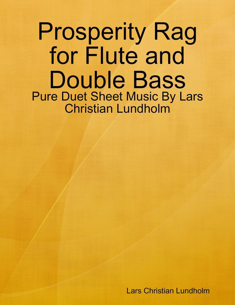 Prosperity Rag for Flute and Double Bass - Pure Duet Sheet Music By Lars Christian Lundholm