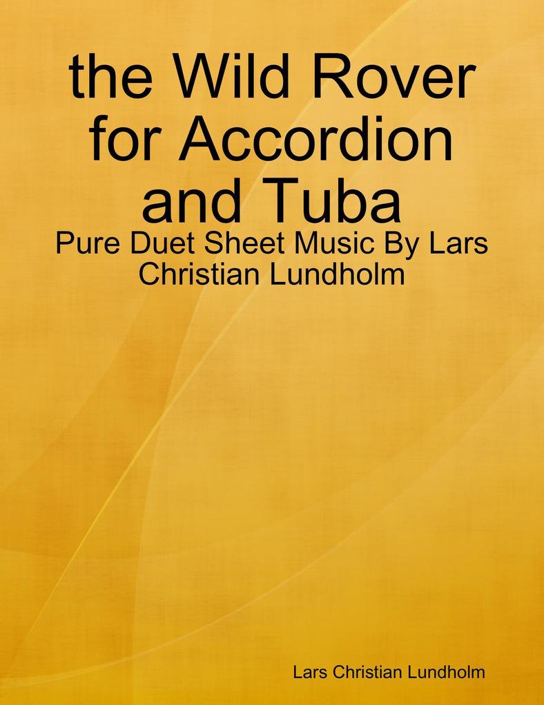 the Wild Rover for Accordion and Tuba - Pure Duet Sheet Music By Lars Christian Lundholm