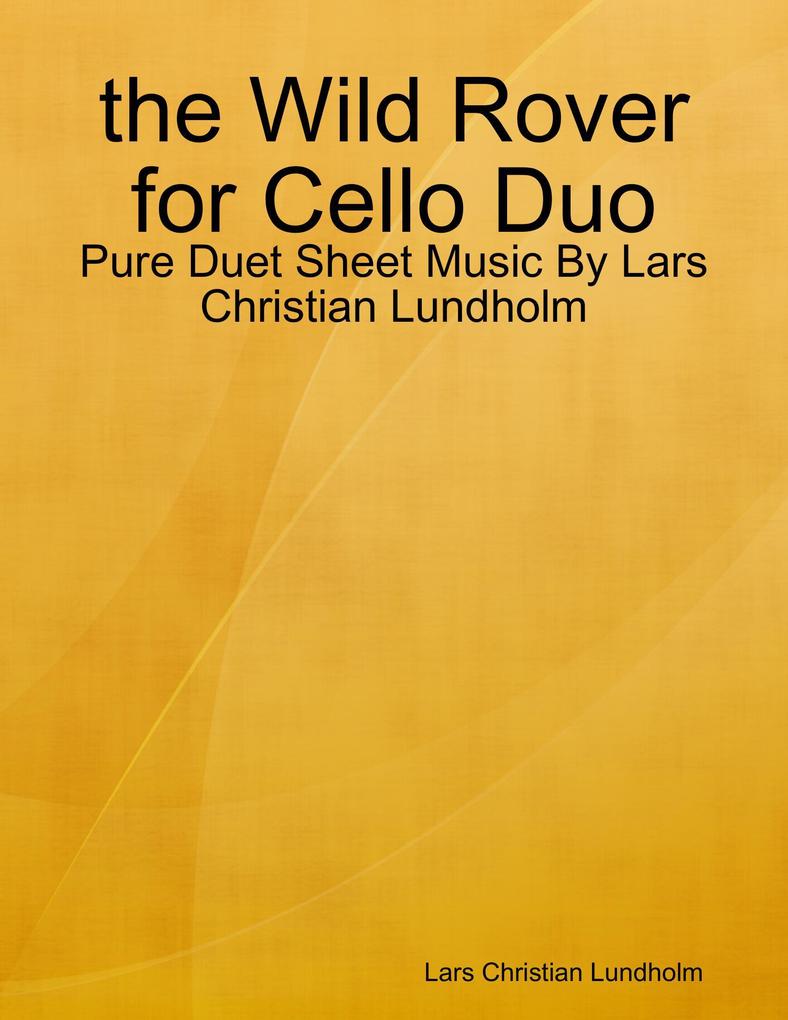 the Wild Rover for Cello Duo - Pure Duet Sheet Music By Lars Christian Lundholm
