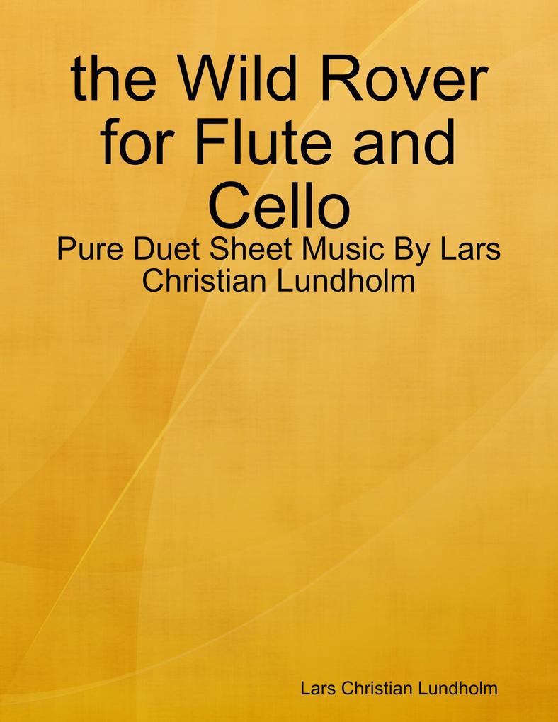 the Wild Rover for Flute and Cello - Pure Duet Sheet Music By Lars Christian Lundholm