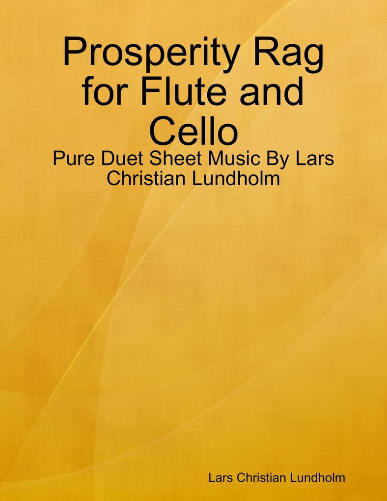 Prosperity Rag for Flute and Cello - Pure Duet Sheet Music By Lars Christian Lundholm