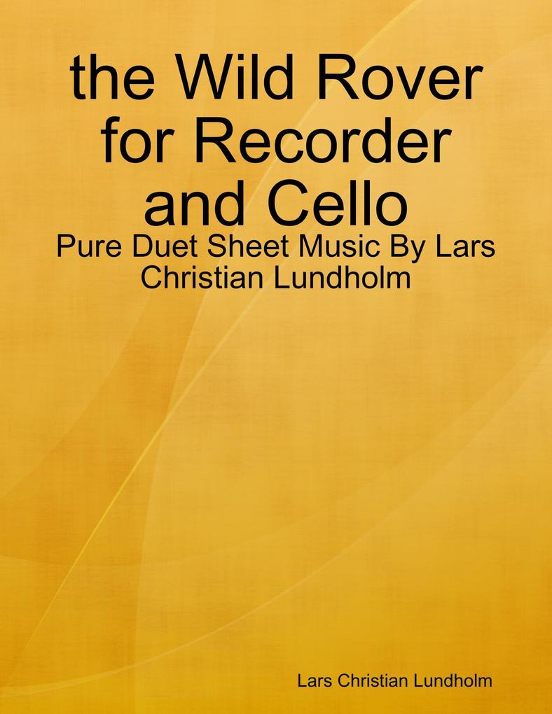 the Wild Rover for Recorder and Cello - Pure Duet Sheet Music By Lars Christian Lundholm