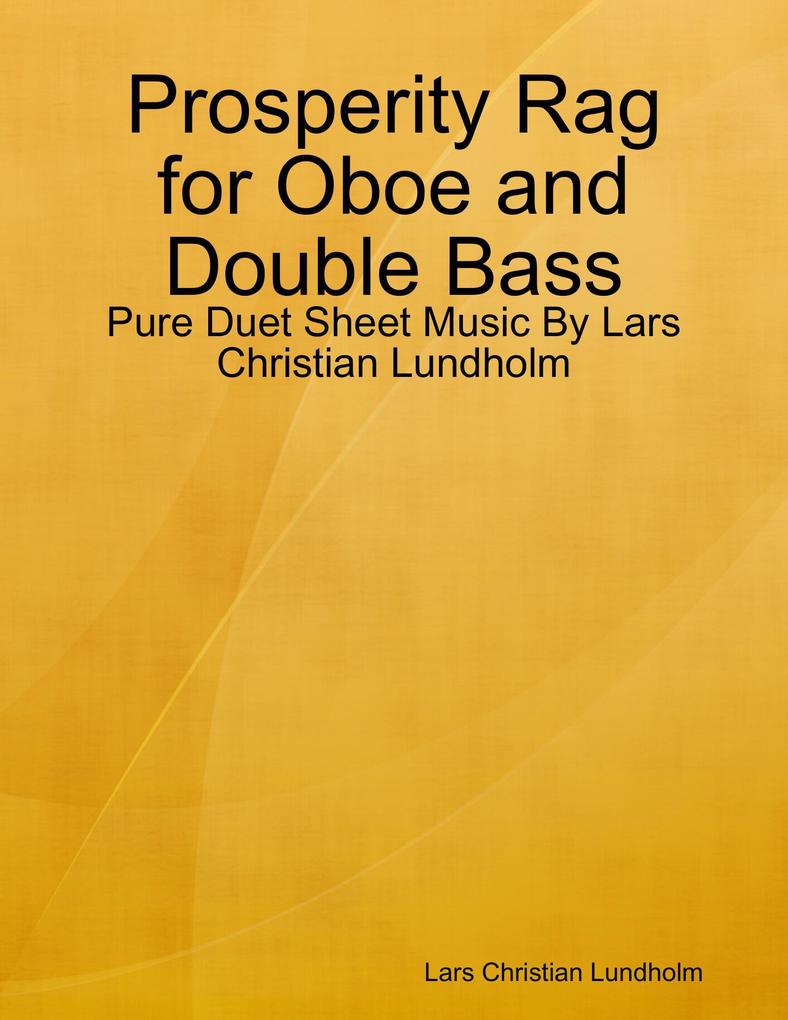 Prosperity Rag for Oboe and Double Bass - Pure Duet Sheet Music By Lars Christian Lundholm