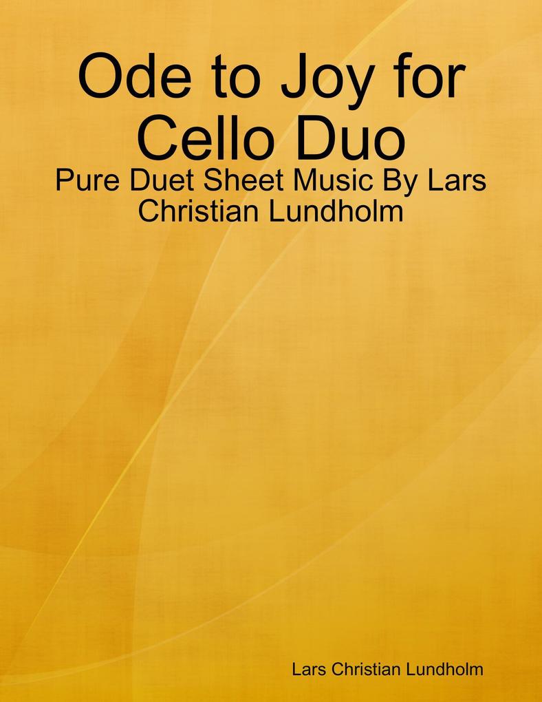 Ode to Joy for Cello Duo - Pure Duet Sheet Music By Lars Christian Lundholm