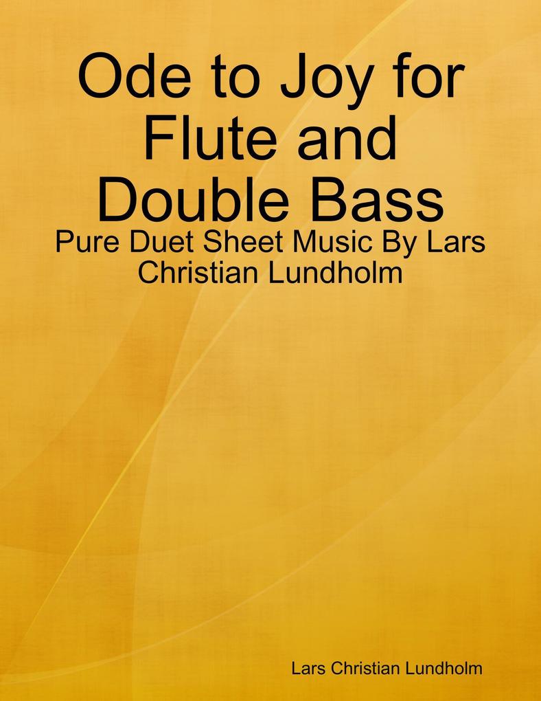 Ode to Joy for Flute and Double Bass - Pure Duet Sheet Music By Lars Christian Lundholm