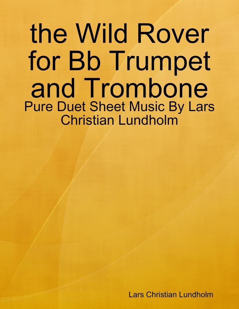 the Wild Rover for Bb Trumpet and Trombone - Pure Duet Sheet Music By Lars Christian Lundholm