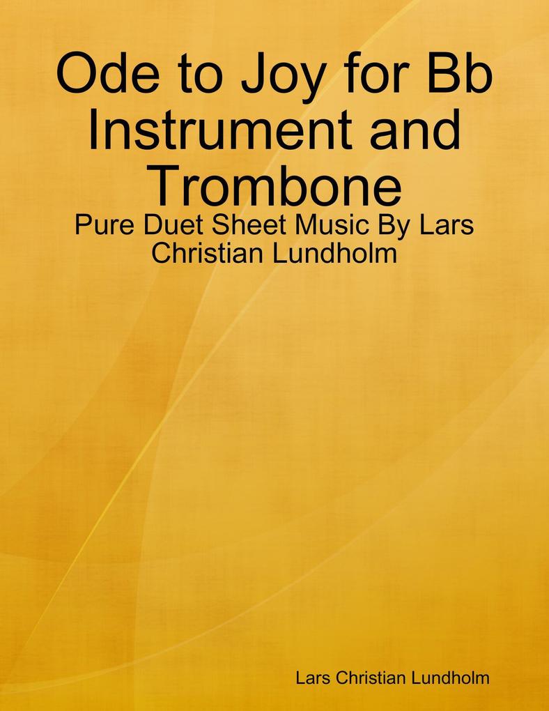 Ode to Joy for Bb Instrument and Trombone - Pure Duet Sheet Music By Lars Christian Lundholm