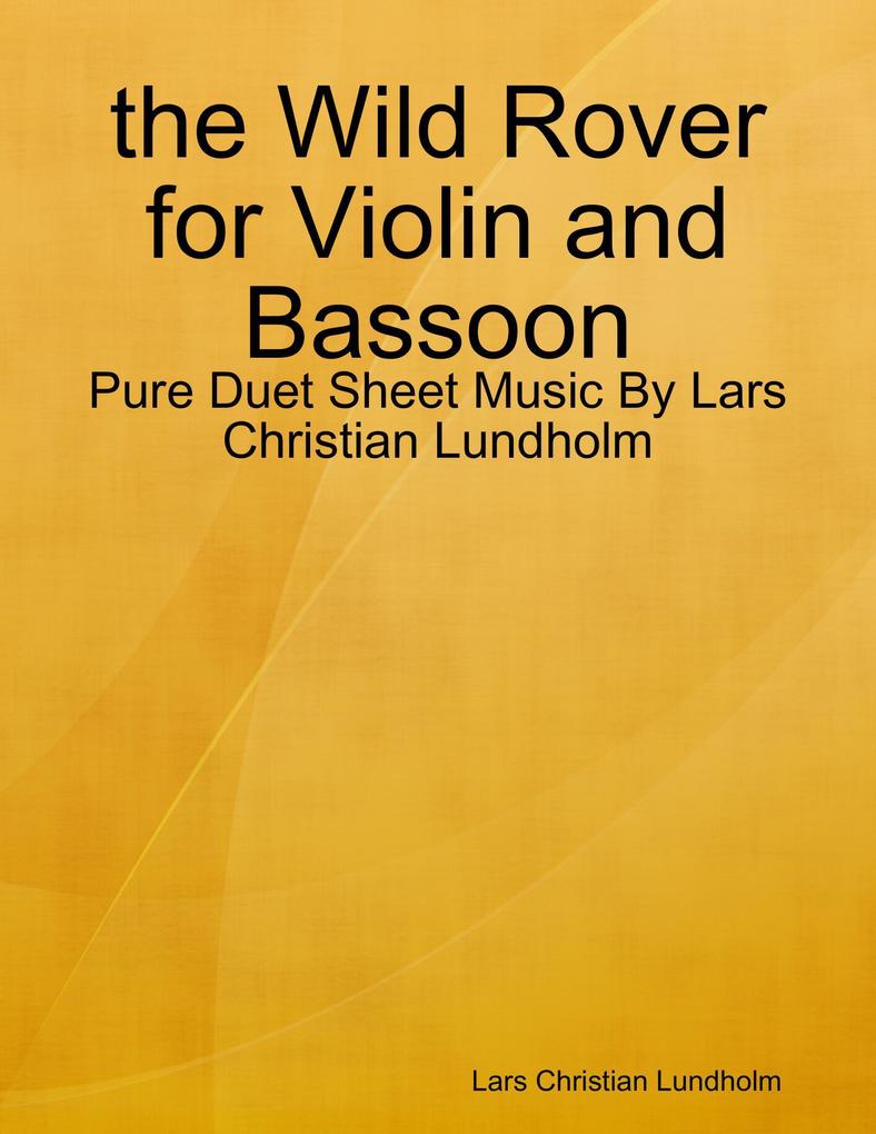 the Wild Rover for Violin and Bassoon - Pure Duet Sheet Music By Lars Christian Lundholm