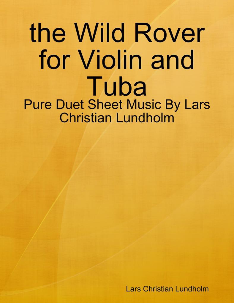 the Wild Rover for Violin and Tuba - Pure Duet Sheet Music By Lars Christian Lundholm