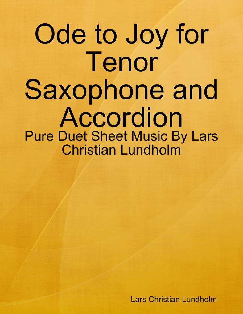 Ode to Joy for Tenor Saxophone and Accordion - Pure Duet Sheet Music By Lars Christian Lundholm