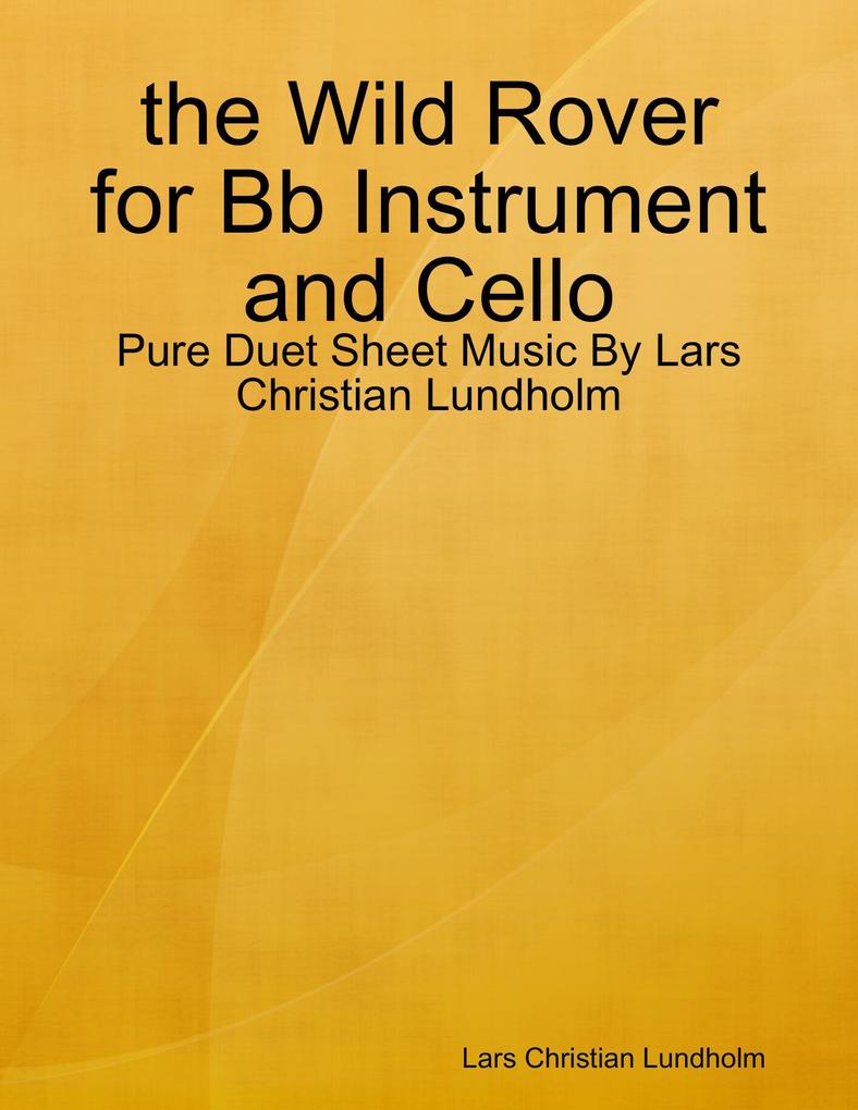 the Wild Rover for Bb Instrument and Cello - Pure Duet Sheet Music By Lars Christian Lundholm