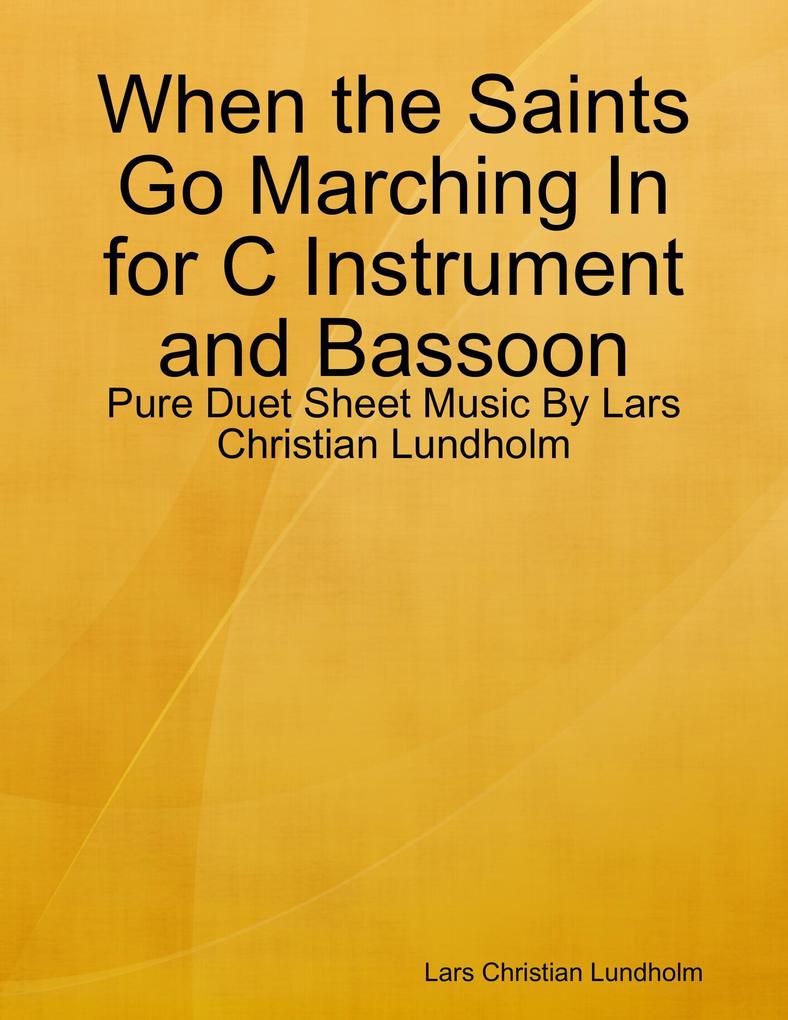 When the Saints Go Marching In for C Instrument and Bassoon - Pure Duet Sheet Music By Lars Christian Lundholm