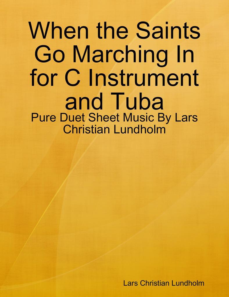 When the Saints Go Marching In for C Instrument and Tuba - Pure Duet Sheet Music By Lars Christian Lundholm