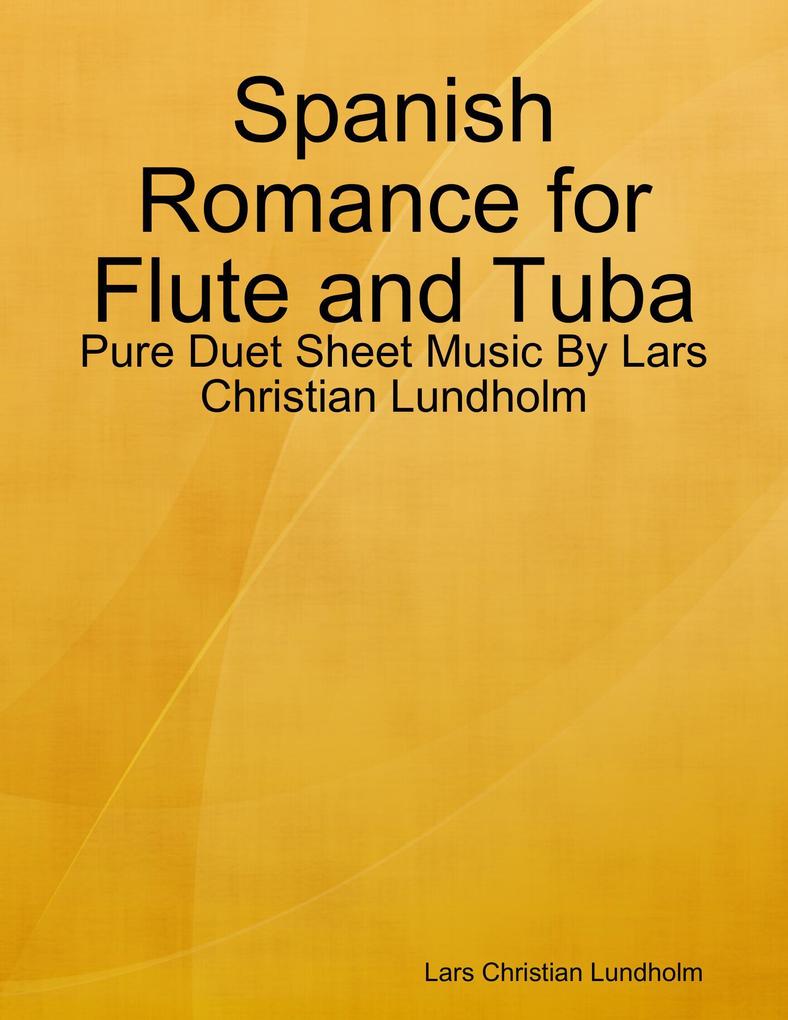 Spanish Romance for Flute and Tuba - Pure Duet Sheet Music By Lars Christian Lundholm
