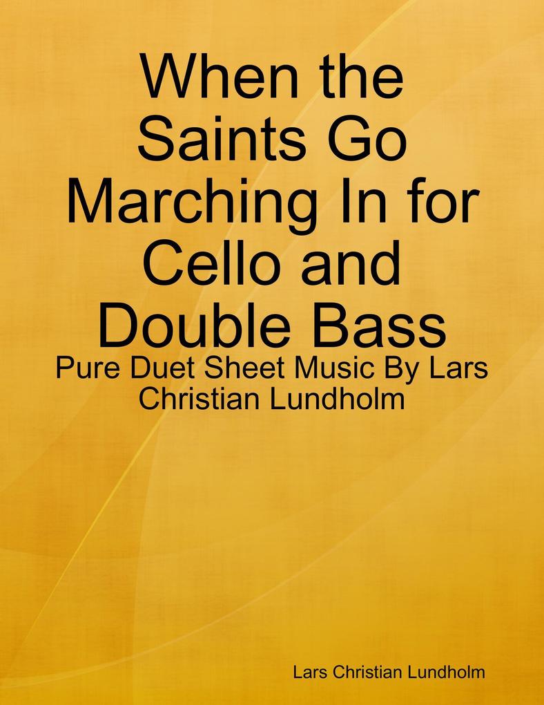 When the Saints Go Marching In for Cello and Double Bass - Pure Duet Sheet Music By Lars Christian Lundholm