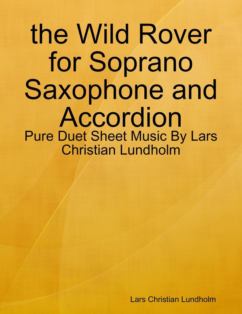 the Wild Rover for Soprano Saxophone and Accordion - Pure Duet Sheet Music By Lars Christian Lundholm