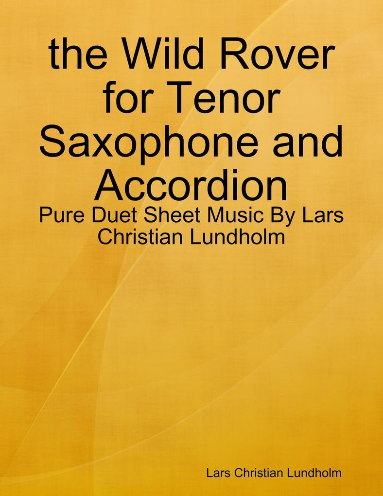 the Wild Rover for Tenor Saxophone and Accordion - Pure Duet Sheet Music By Lars Christian Lundholm