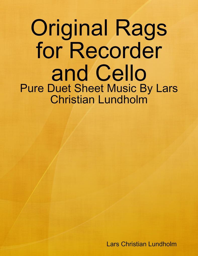 Original Rags for Recorder and Cello - Pure Duet Sheet Music By Lars Christian Lundholm