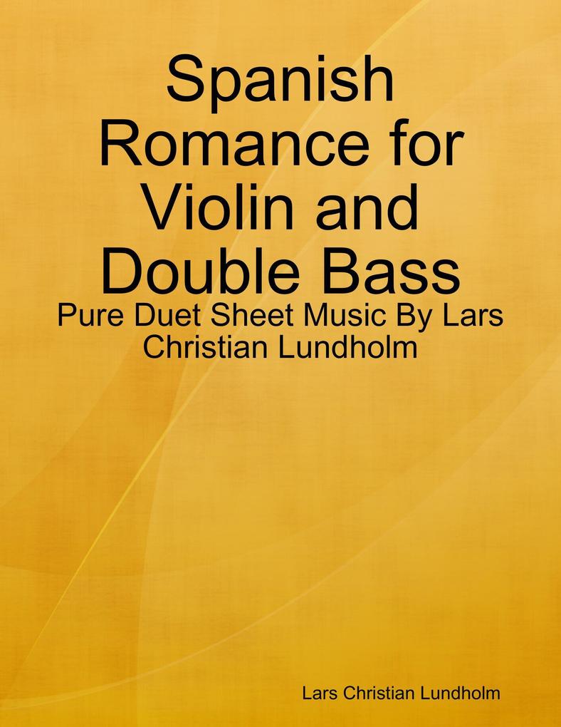 Spanish Romance for Violin and Double Bass - Pure Duet Sheet Music By Lars Christian Lundholm