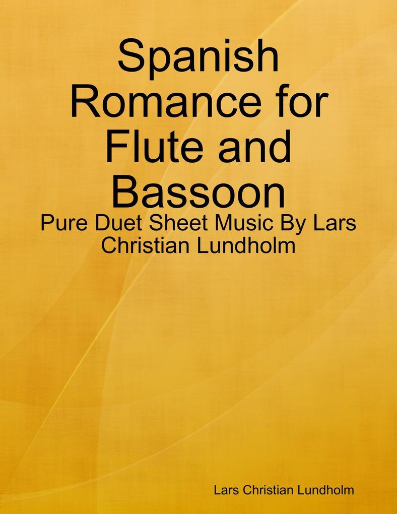 Spanish Romance for Flute and Bassoon - Pure Duet Sheet Music By Lars Christian Lundholm