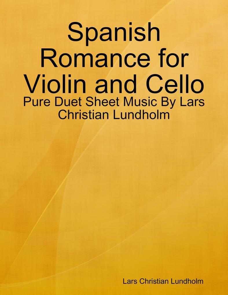 Spanish Romance for Violin and Cello - Pure Duet Sheet Music By Lars Christian Lundholm